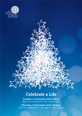 Celebrate a Life Tuesday 11 December 2018, Sutton Service Conducted by Rev Anne Doerr Thursday 13 December 2018, Chelsea Service Conducted by Rev Alistair Mcculloch