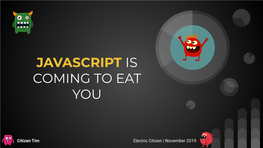 Javascript Is Coming to Eat You.Pdf