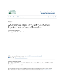 A Comparison Study on Violent Video Games: Explained by the Gamers Themselves Christopher John Kneifer University of South Florida, Ckneifer@Mail.Usf.Edu