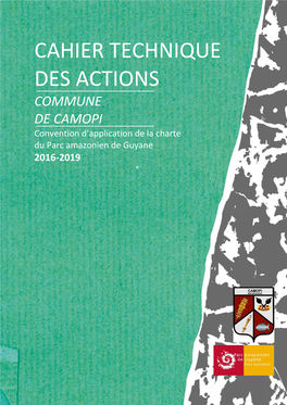 CAHIER TECHNIQUE DES ACTIONS COMMUNE DE CAMOPI Convention D’Application De La Charte Du Parc Amazonien De Guyane 2016-2019
