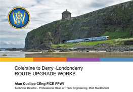 Coleraine to Derry~Londonderry ROUTE UPGRADE WORKS