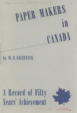 Years' Achievenient Iin ,,.K-- Sied VW%^S F PAPER MAKERS in CANADA E Ai History of the {Paper Tjei./Akers Union in Canada by W