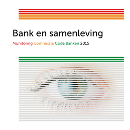 Bank En Samenleving Monitoring Commissie Code Banken 2015 Inhoud 4 Voorwoord 6 Samenvatting