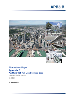 Alternatives Paper Appendix D Auckland CBD Rail Link Business Case Prepared for Kiwirail and ARTA