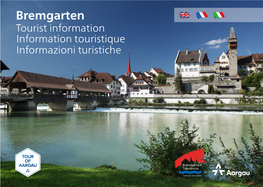 Bremgarten Tourismus Postfach 47 5620 Bremgarten Switzerland / Suisse / Svizzera Info@Bremgarten-Tourismus.Ch