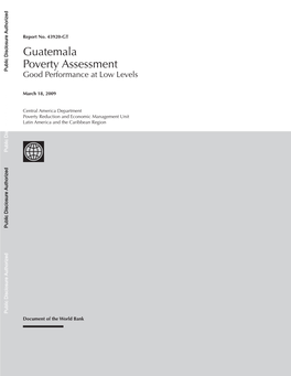 Guatemala Poverty Assessment Public Disclosure Authorized Authorized Disclosure Disclosure Public Public Good Performance at Low Levels