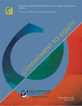 ARE BUDGET NEUTRAL INCOME FLOORS FISCALLY VIABLE in SUB-SAHARAN AFRICA? Nora Lustig, Jon Jellema and Valentina Martinez Pabon