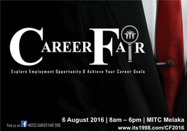 6 August 2016 | 8Am – 6Pm | MITC Melaka Find Us on MCCCI CAREER FAIR 2016 ABOUT MCCCI CAREER FAIR 2016