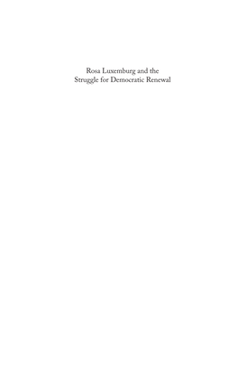 Rosa Luxemburg and the Struggle for Democratic Renewal Rosa Luxemburg and the Struggle for Democratic Renewal