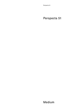 Medium Perspecta 51 Would Like to Thank the Following Donors for Their Ongoing Generosity in Supporting This Journal: Editors Marc