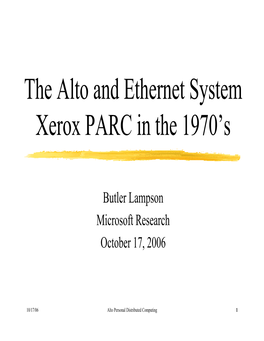 The Alto and Ethernet System Xerox PARC in the 1970'S