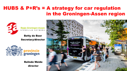 HUBS & P+R's = a Strategy for Car Regulation in the Groningen-Assen