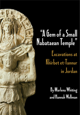 “A Gem of a Small Nabataean Temple” Excavations at Khirbet Et-Tannur in Jordan