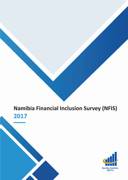 Namibia Financial Inclusion Survey (NFIS) 2017 2 Namibia Financial Inclusion Survey (NFIS) 2017
