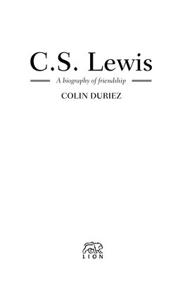 C.S. Lewis a Biography of Friendship COLIN DURIEZ a Brief Chronology