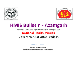 HMIS Bulletin - Azamgarh Volume - 2, FY 2016-17April-March - As on 19Thapril 2017 National Health Mission Government of Uttar Pradesh