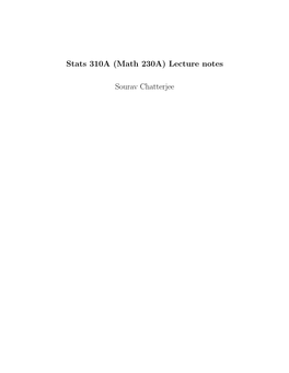 Stats 310A (Math 230A) Lecture Notes Sourav Chatterjee