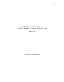 1 the Problem Ending of Measure for Measure: Isabella's Celibate Power Conquered by the Tyrant Duke Allison First Advised