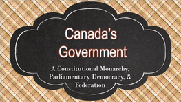 A Constitutional Monarchy, Parliamentary Democracy, & Federation