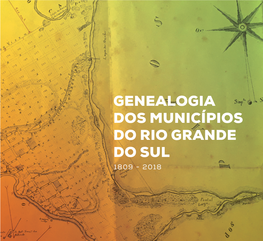 Genealogia Dos Municípios Do Rio Grande Do Sul 1809 - 2018
