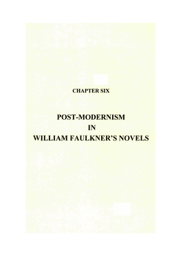 POST-MODERNISM in WILLIAM FAULKNER's NOVELS Chapter Six: Postmodernism in William Faulkner's Novels 202