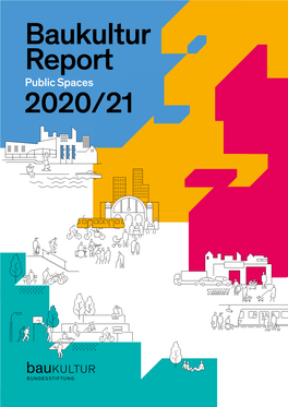 Baukultur Report 2020/21 Publisher: Federal Foundation of Baukultur (BSBK) Reiner Nagel