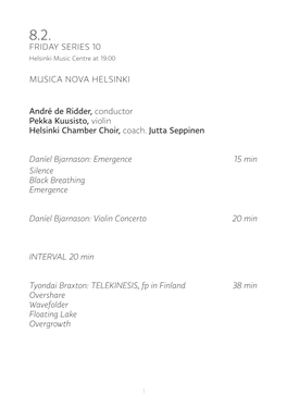 FRIDAY SERIES 10 MUSICA NOVA HELSINKI André De Ridder, Conductor Pekka Kuusisto, Violin Helsinki Chamber Choir, Coach. Jutta Se