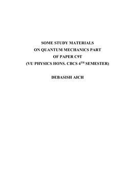 Some Study Materials on Quantum Mechanics Part of Paper C9t (Vu Physics Hons