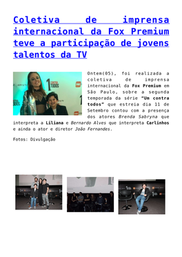 Coletiva De Imprensa Internacional Da Fox Premium Teve a Participação De Jovens Talentos Da TV,Brenda Sabryna Tem Papel Desafi