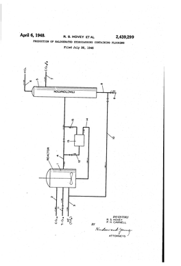 April 6, 1948, R. S. HOVEY ETAL 2,439,299 PRODUCTION of HALOGENATED HYDROCARBONS CONTAINING FLUORINE Filed July 26, 1946