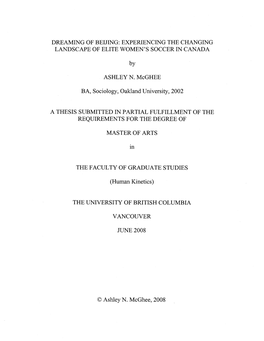 DREAMING of BEIJING: EXPERIENCING the CHANGING LANDSCAPE of ELITE WOMEN's SOCCER in CANADA by ASHLEY N. Mcghee BA, Sociology