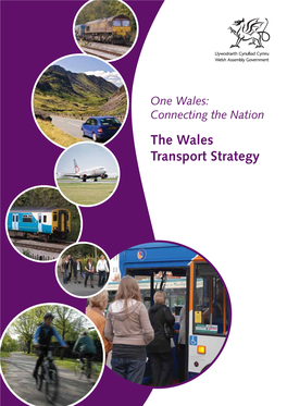 The Wales Transport Strategy G/MH/2589/04-08 April Typeset in 12Pt ISBN 978 0 7504 4447 7 A-CMK-22-03-090 © Crown Copyright 2008 Contents
