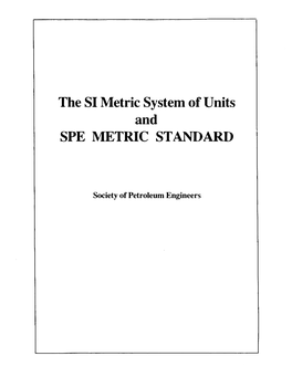 The SI Metric Systeld of Units and SPE METRIC STANDARD