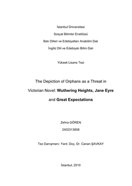 The Depiction of Orphans As a Threat in Victorian Novel: Wuthering Heights, Jane Eyre and Great Expectations Zehra GÖREN