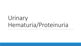 Urinary Hematuria/Proteinuria Learning Objectives