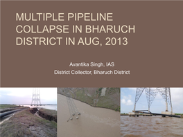Multiple Pipeline Collapse in Bharuch District in Aug,2013