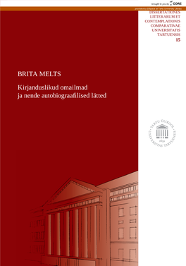 BRITA MELTS Kirjanduslikud Omailmad Ja Nende Autobiograafilised Lätted