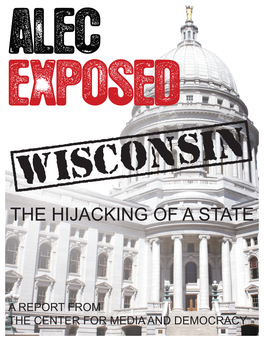 ALEC Exposed in Wisconsin: the Hijacking of a State Executive Summary