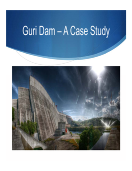 Guri Dam – a Case Study Guri Dam – Background