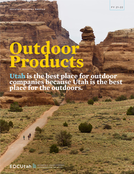 Utah Is the Best Place for Outdoor Companies Because Utah Is the Best Place for the Outdoors. on the Cover: MAJOR UNIVERSITIES and COLLEGES MAJOR EMPLOYERS