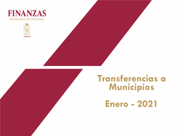 Transferencias a Municipios Enero - 2021 Contenido