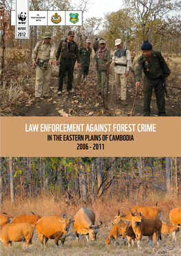 LAW ENFORCEMENT AGAINST FOREST CRIME in the EASTERN PLAINS of CAMBODIA 2006 - 2011 Eastern Plains Landscape Vision