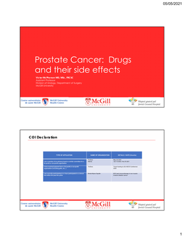 Prostate Cancer: Drugs and Their Side Effects Victor Mcpherson MD, Msc, FRCSC Assistant Professor Division of Urology, Department of Surgery Mcgill University