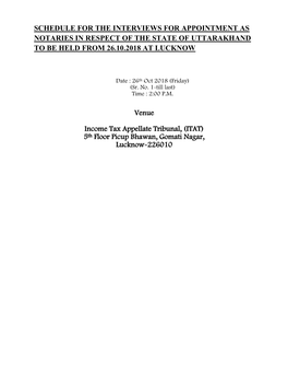 Schedule for the Interviews for Appointment As Notaries in Respect of the State of Uttarakhand to Be Held from 26.10.2018 at Lucknow