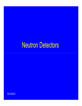 Neutron Detectors. in Part, This Is Because Many of Them Have a Very Specialized (I