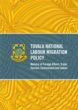 TUVALU NATIONAL LABOUR MIGRATION POLICY Ministry of Foreign Affairs, Trade, Tourism, Environment and Labour