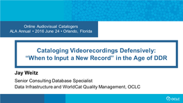 Cataloging Videorecordings Defensively: “When to Input a New Record” in the Age of DDR