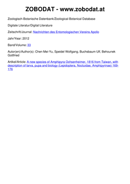 A New Species of Amphipyra Ochsenheimer, 1816 from Taiwan, with Description of Larva, Pupa and Biology (Lepidoptera, Noctuidae, Amphipyrinae) 169- 176 Nachr
