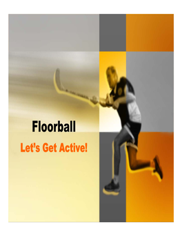 Floorball Let’S Get Active! What Is Floorball?