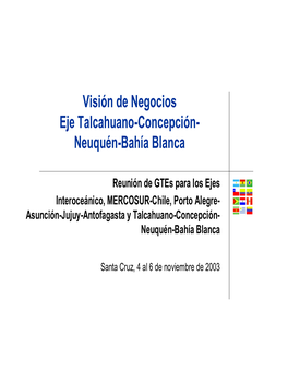 Visión De Negocios Eje Talcahuano-Concepción- Neuquén-Bahía Blanca